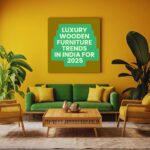 Luxury wooden furniture trends in India for 2025